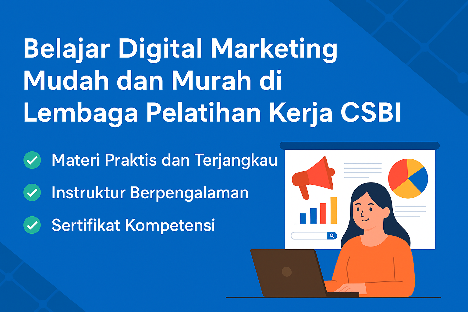 Belajar Digital Marketing Mudah dan Murah di Lembaga Pelatihan Kerja CSBI
