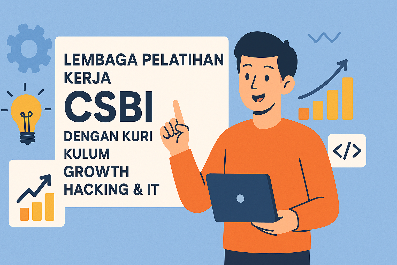 Lembaga Pelatihan CSBI dengan Kurikulum Growth Hacking & IT